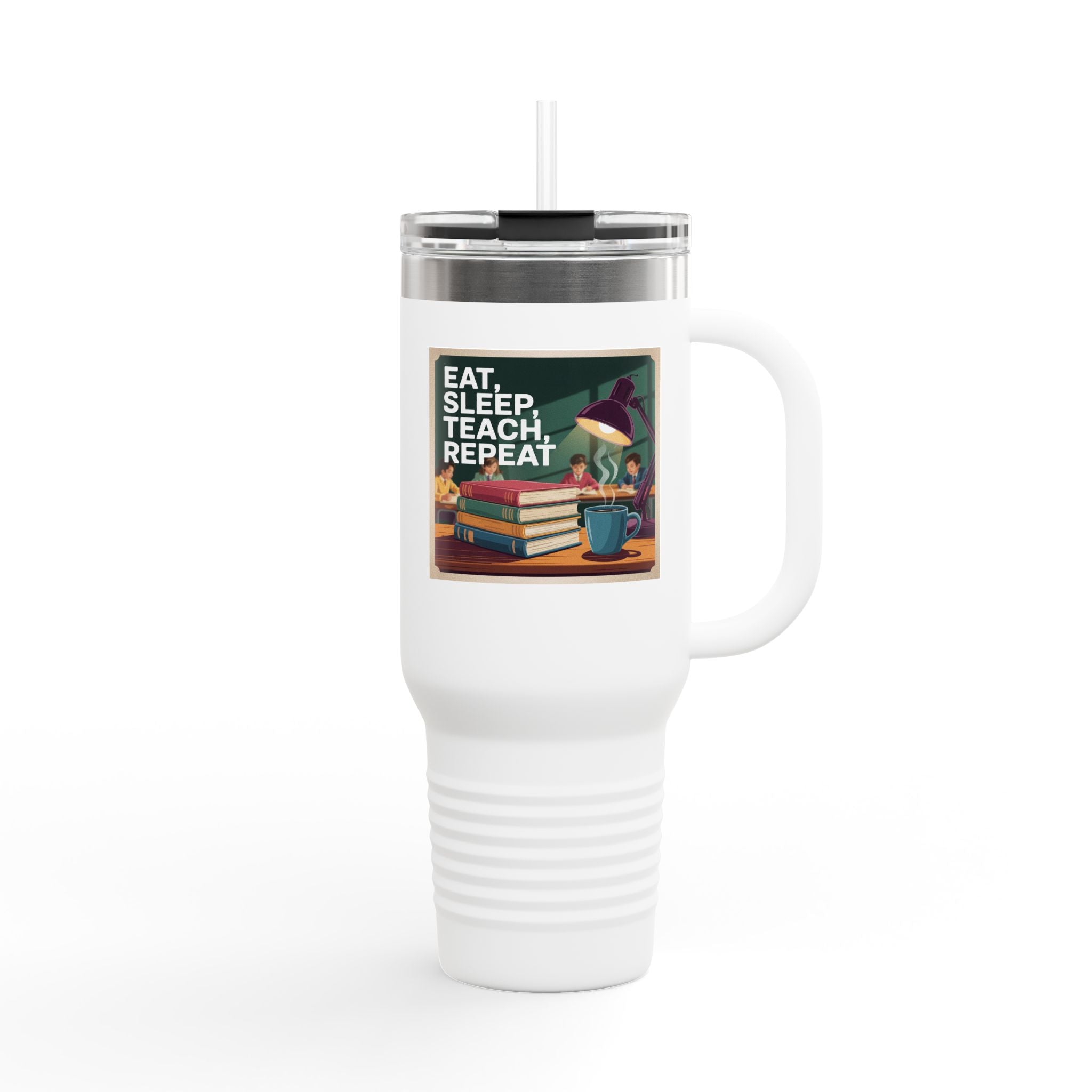 Eat, Teach, Sleep, Repeat - 40oz Tumbler for Educators