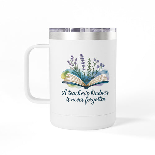 A Teacher's Kindness is Never Forgotten - 15oz Teacher Coffee Mug