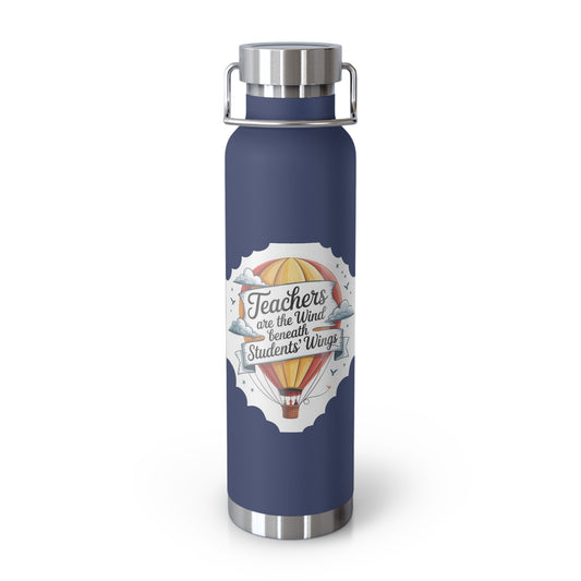 Teachers are the Wind Beneath Students' Wings  -22oz Copper Teachers Tumbler