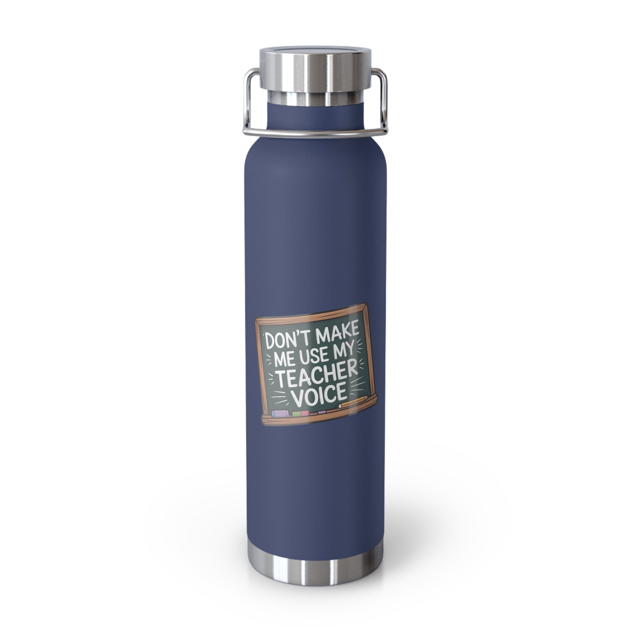 Don't Make Me Use My Teacher Voice   -22oz Copper Teachers Tumbler