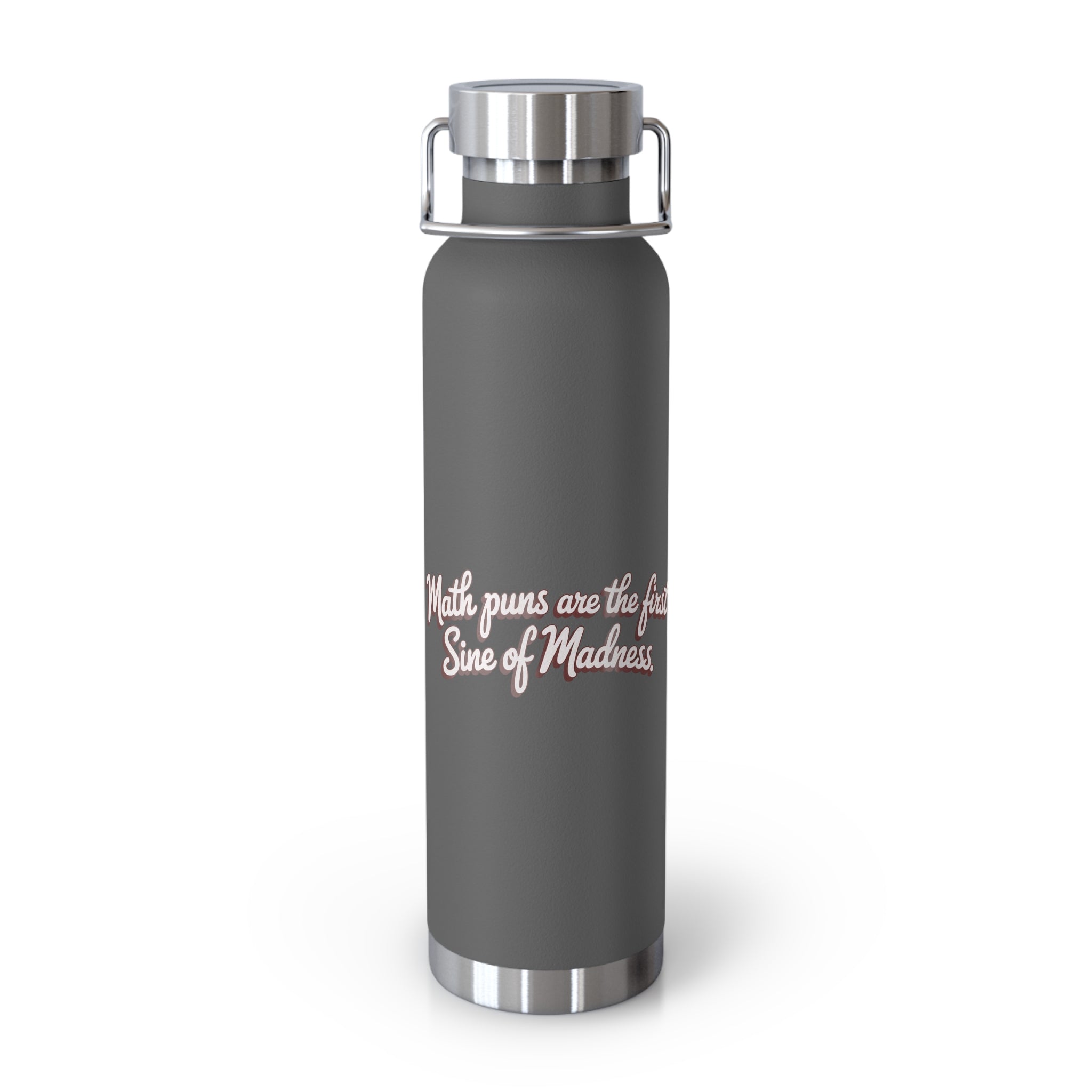 Math Puns are the First Sine of Madness -22oz Copper Teachers Tumbler
