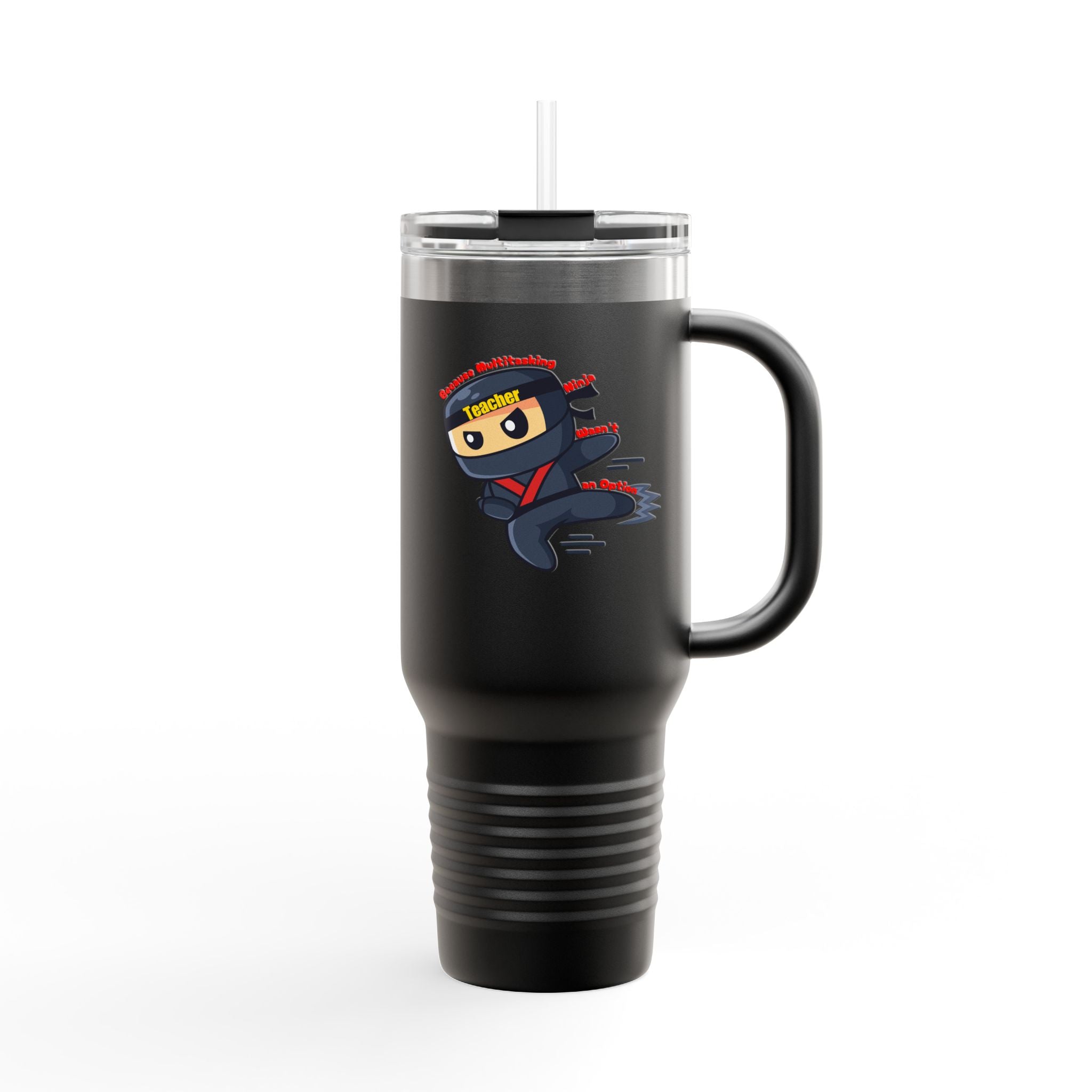Teacher, because Multitasking Ninja wasn't an Option - 40oz Tumbler for Educators
