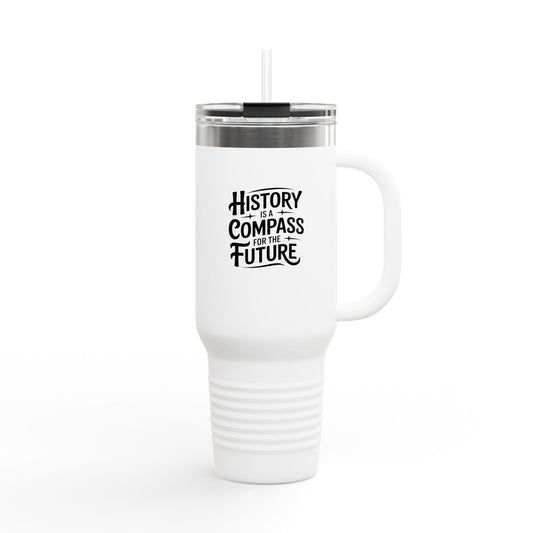 History is a Compass for the Future - 40oz Tumbler for Educators