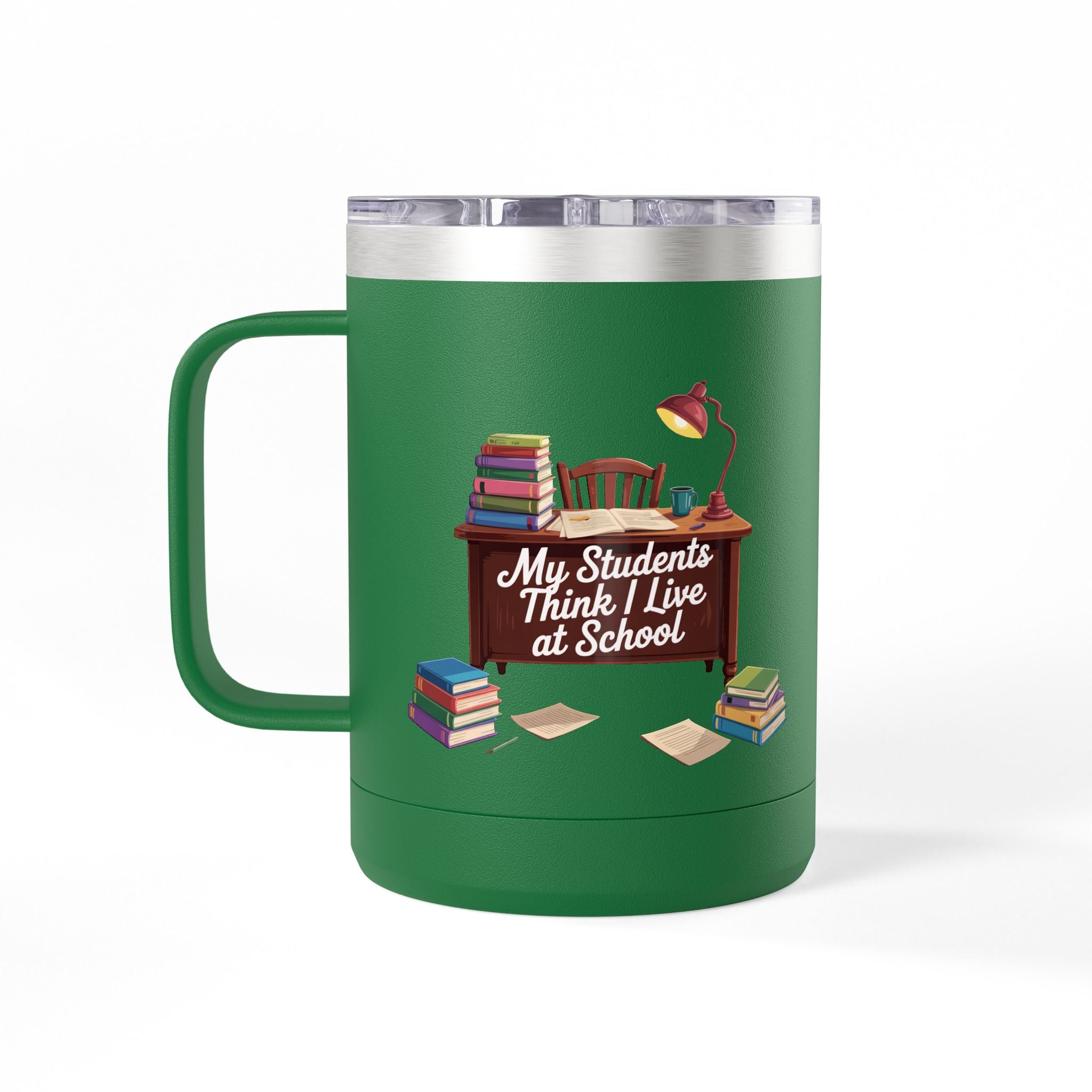 My Students Think I Live at School - 15oz Teacher Coffee Mug