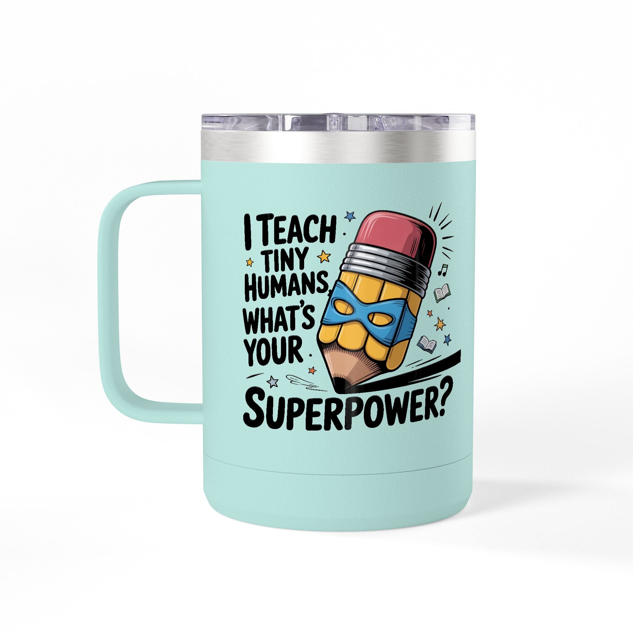 I Teach Tiny Humans, What's Your Superpower - 15oz Teacher Coffee Mug
