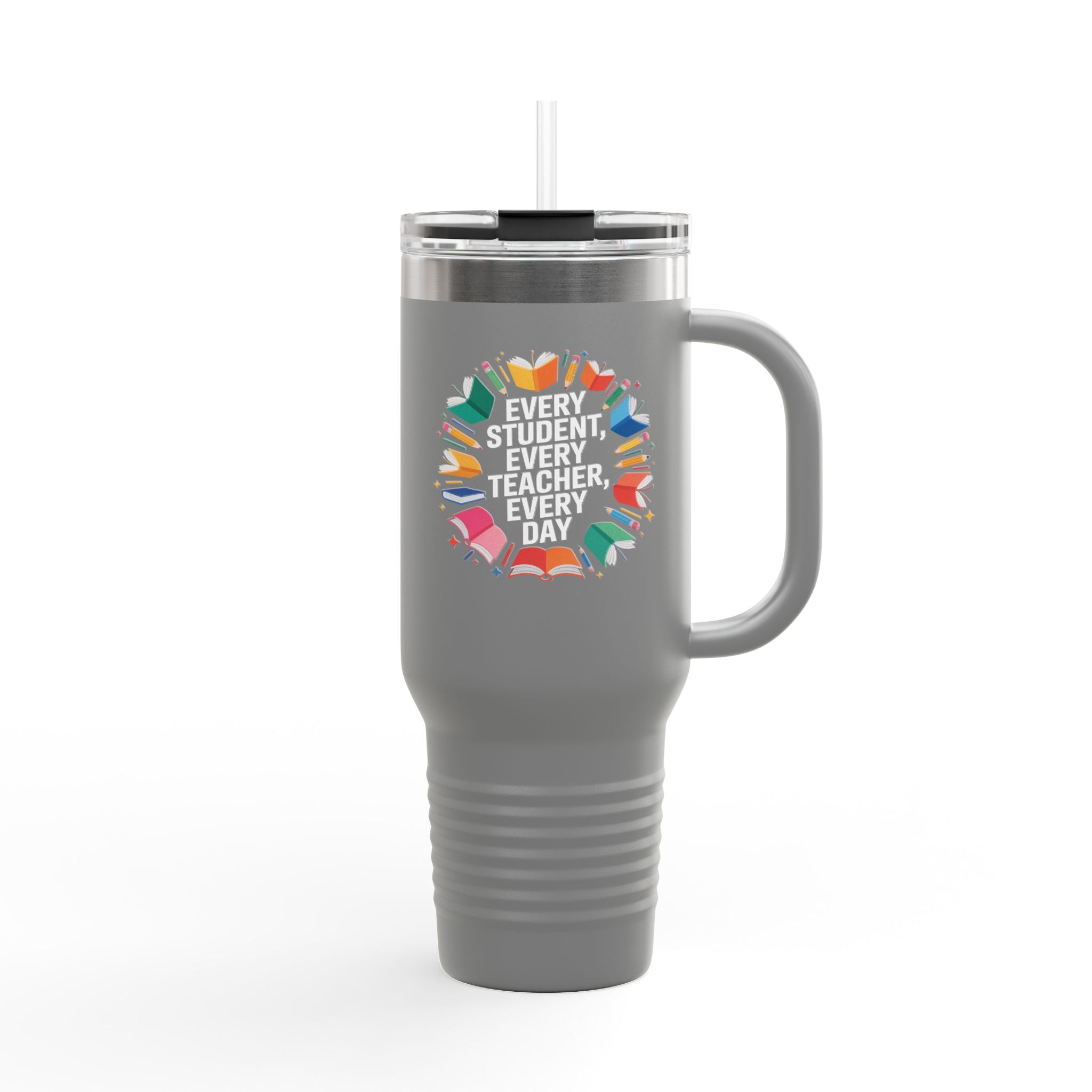 Every Student, Every Teacher, Every Day - 40oz Tumbler for Educators