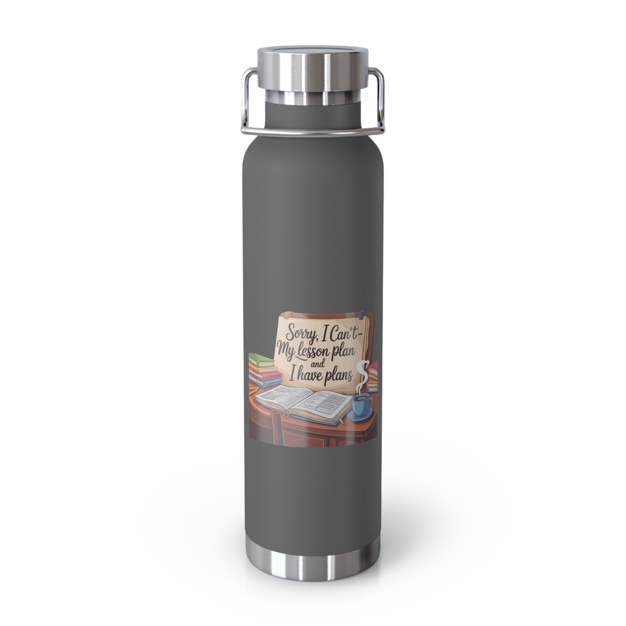 Sorry, I Can't My Lesson Plan and I Have Plans   -22oz Copper Teachers Tumbler