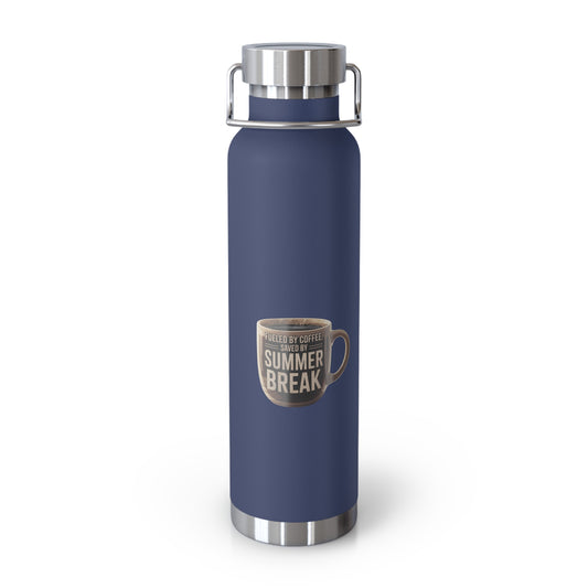 Fueled By Coffee Saved By Summer Break   -22oz Copper Teachers Tumbler