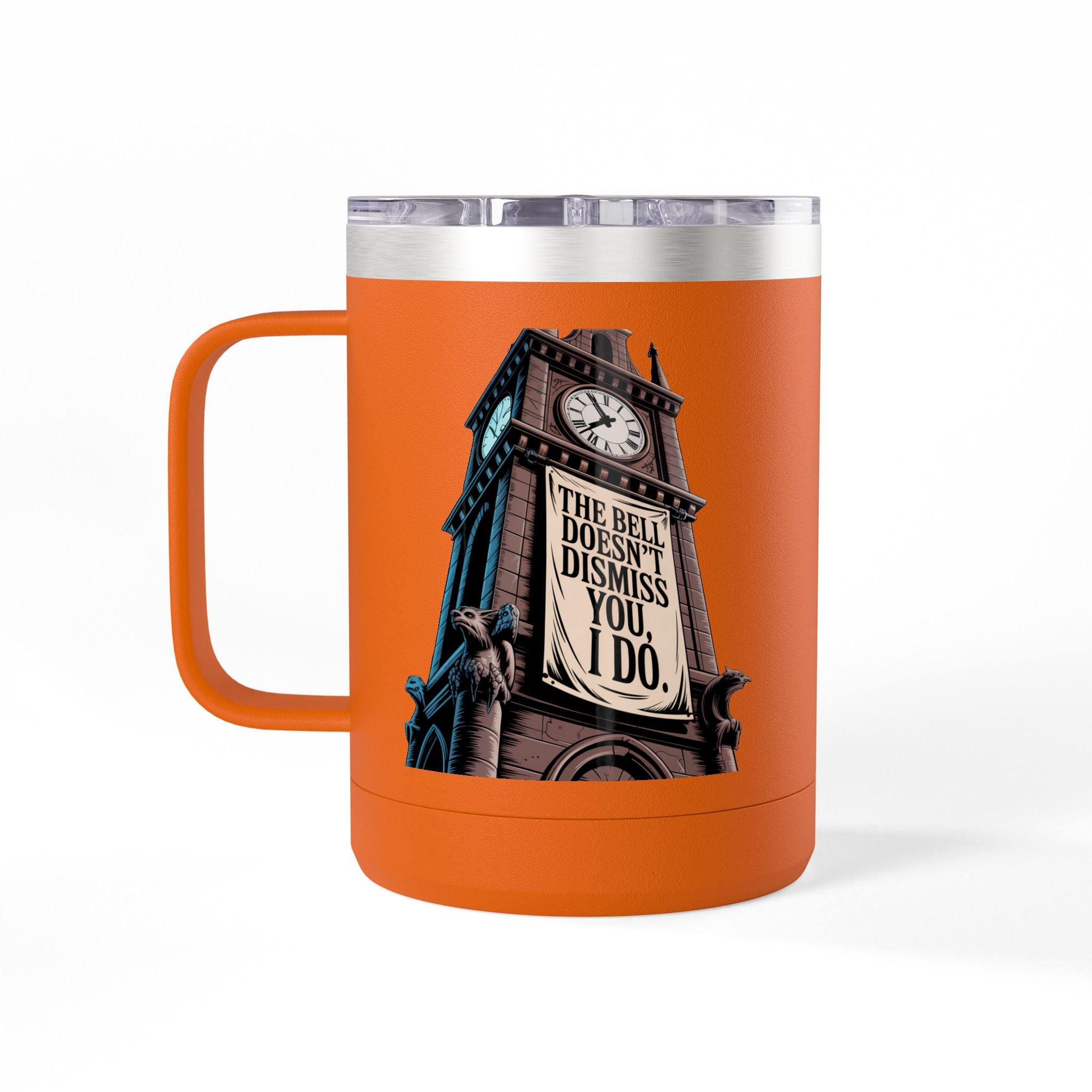 The Bell Doesn't Dismiss You, I Do - 15oz Teacher Coffee Mug
