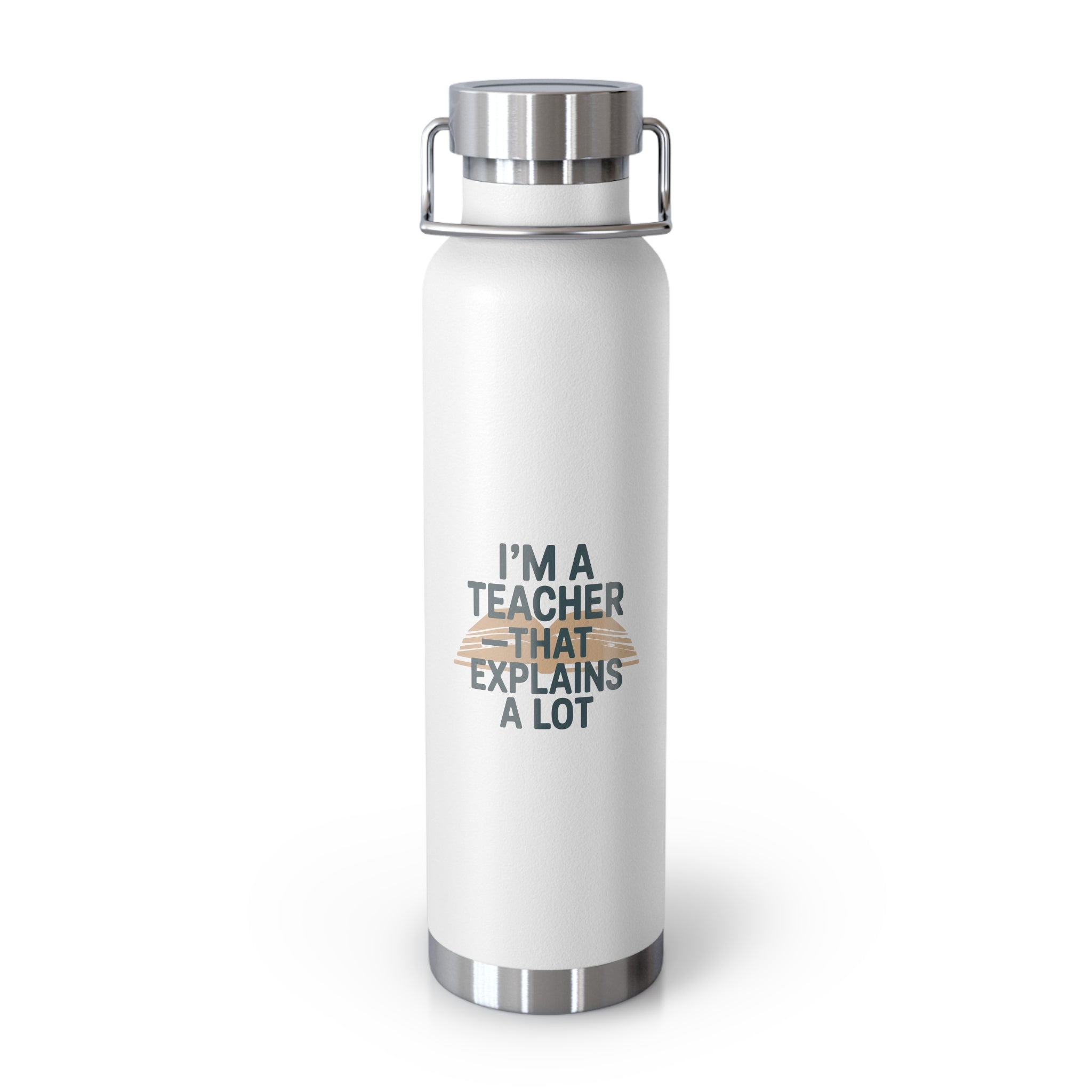 I'm a Teacher-That Explains a Lot   -22oz Copper Teachers Tumbler