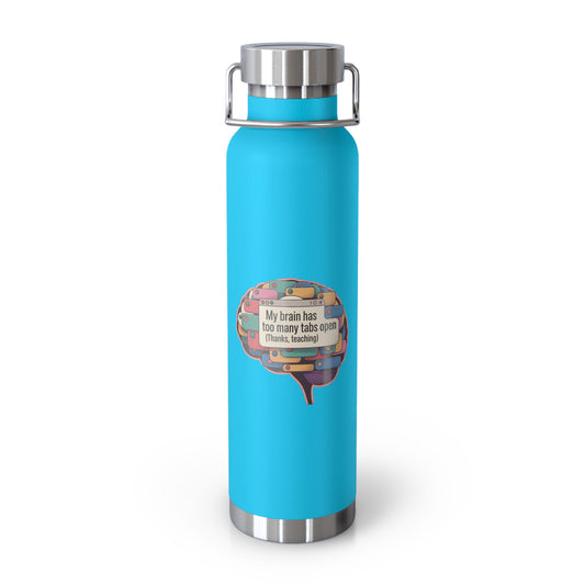 My Brain Has Too Many Tabs Open (Thanks, Teaching)   -22oz Copper Teachers Tumbler