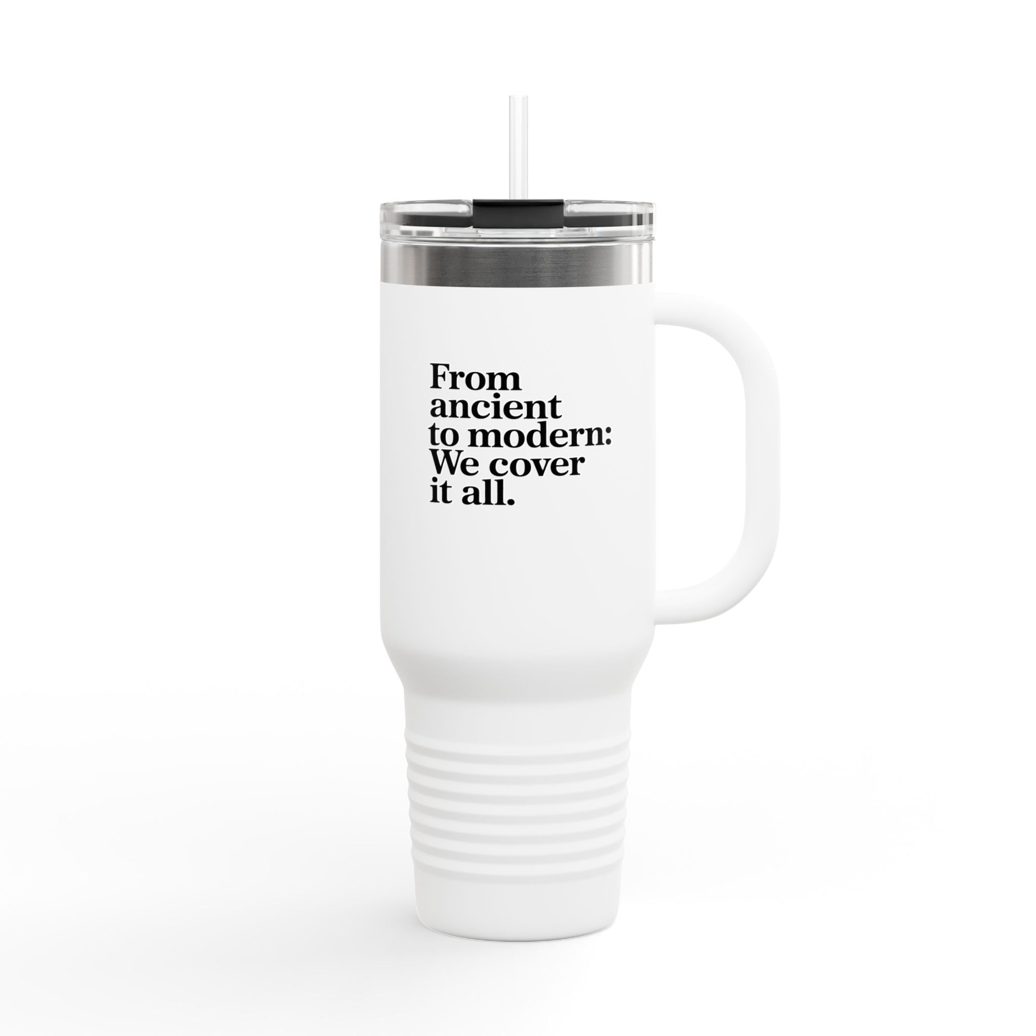 From Ancient to Modern: We cover it All - 40oz Tumbler for Educators
