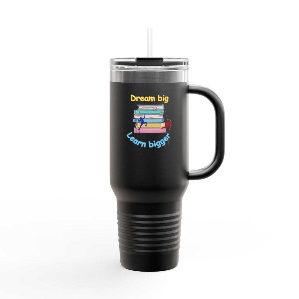 Dream Big, Learn Bigger - 40oz Tumbler for Educators