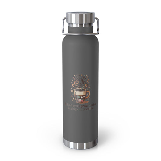 Behind Every Great Teacher is a Big Cup of Coffee   -22oz Copper Teachers Tumbler