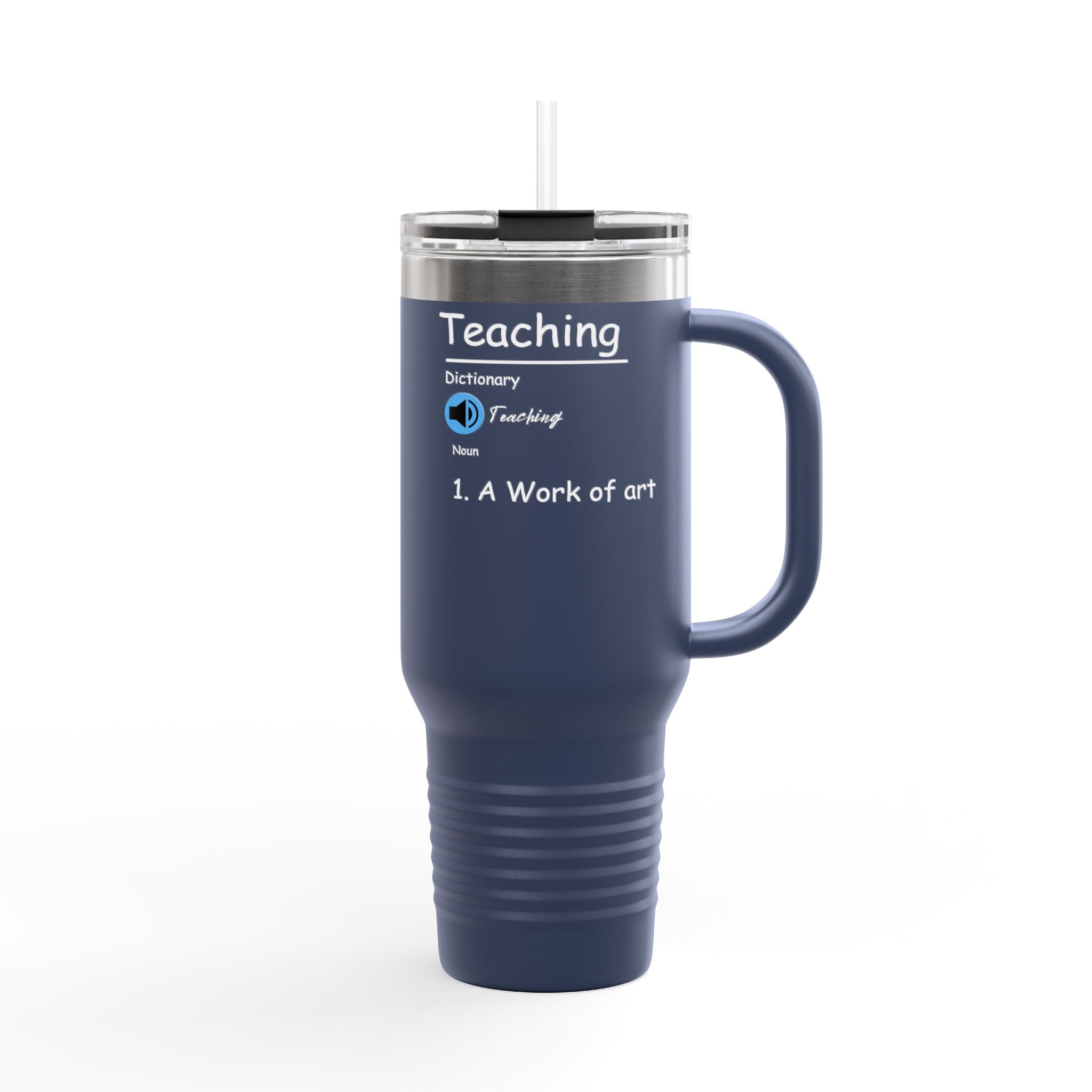 Teaching: a Work of Art Insulated Tumbler - 40oz Teacher Companion