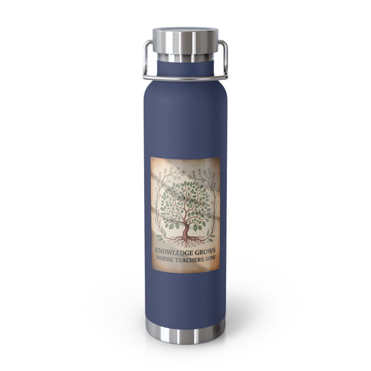 Knowledge Grows Where Teachers Sow  -22oz Copper Teachers Tumbler