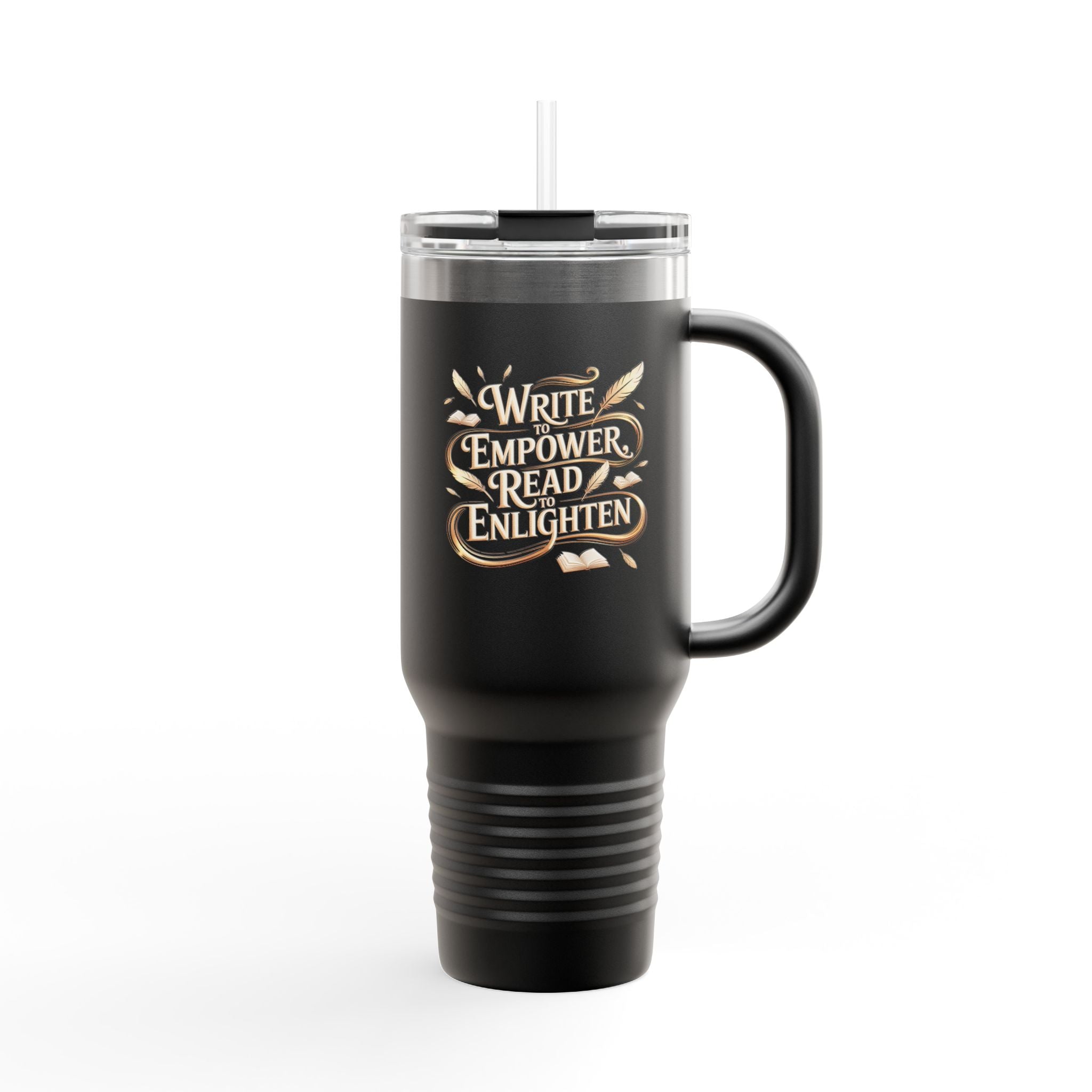 Write to Empower, Read to Enlighten- 40oz Tumbler for Educators