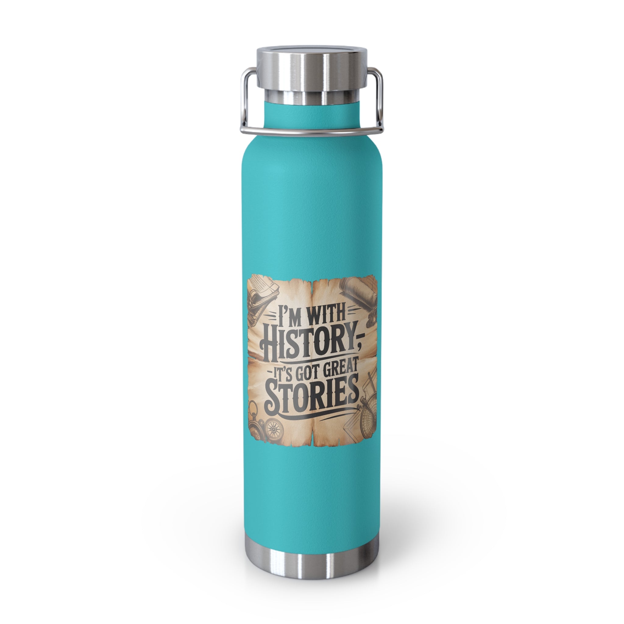 I'm with History, It's got Great Stories -22oz Copper Teachers Tumbler
