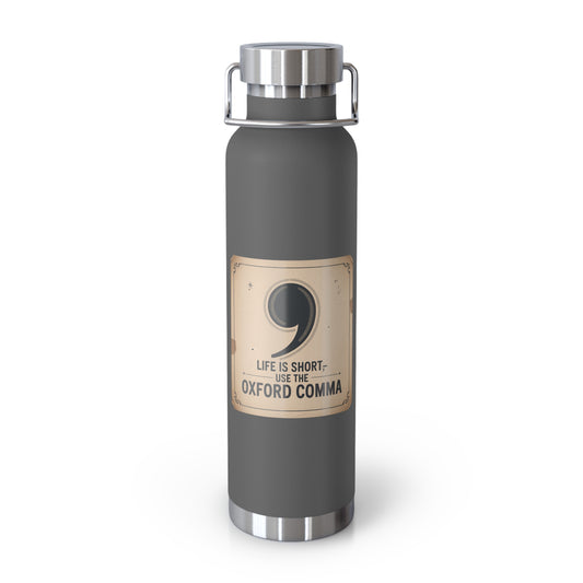 Life is Short, Use the Oxford Comma -22oz Copper Teachers Tumbler