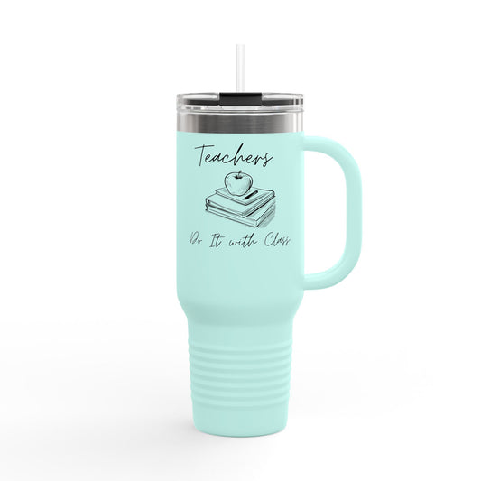 Teachers, Do it with Class - 40oz Tumbler for Educators