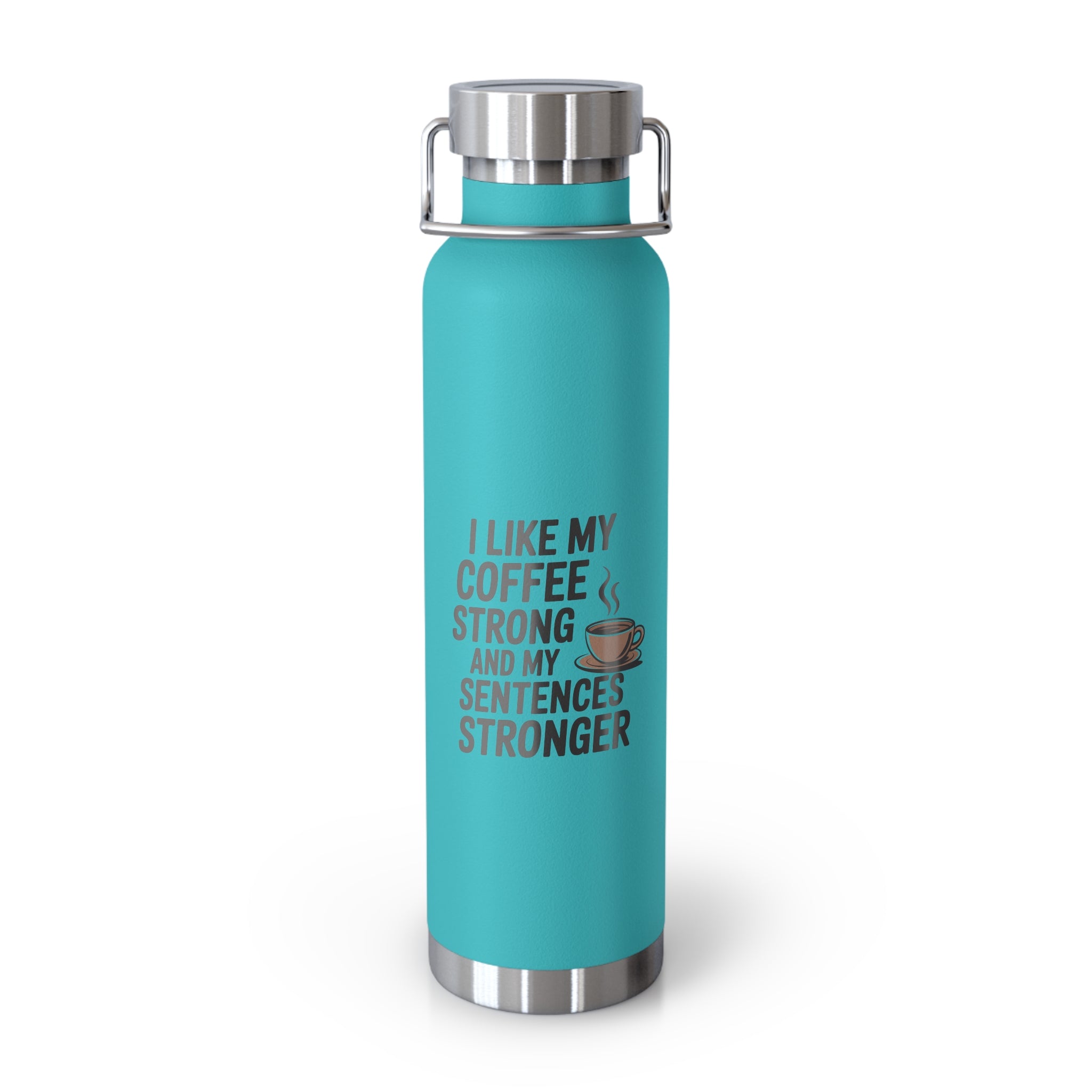 I Like My Coffee Strong and My Sentences Stronger -22oz Copper Teachers Tumbler