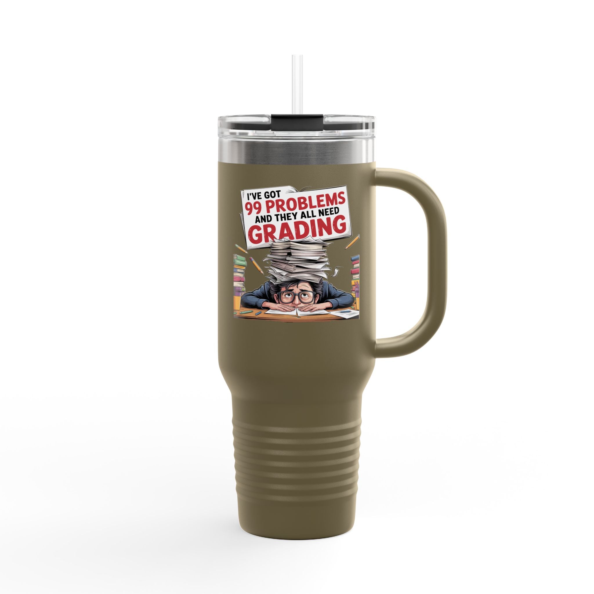I've Got 99 Problems and They All Need Grading - 40oz Tumbler for Educators