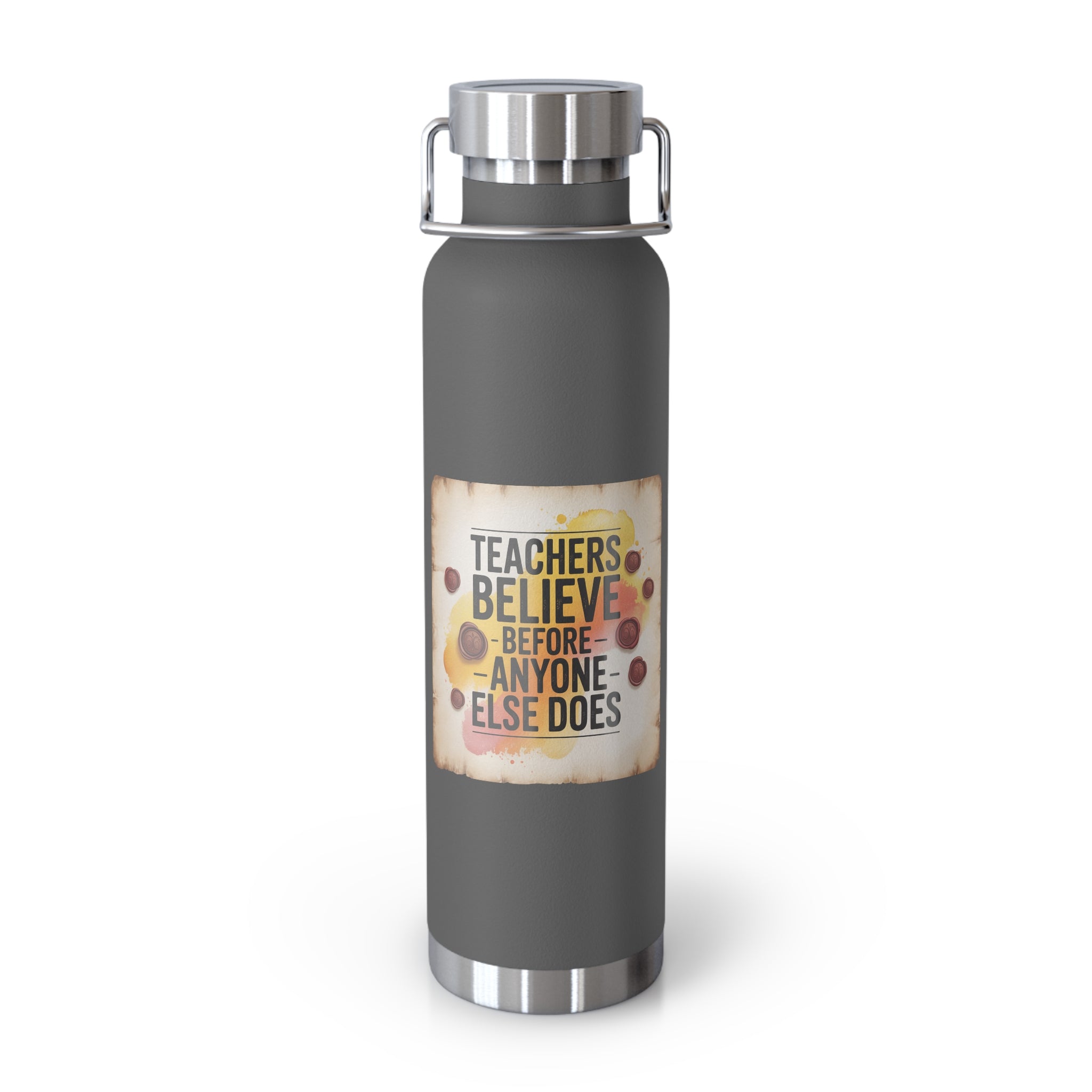 Teachers Believe Before Anyone Else Does  -22oz Copper Teachers Tumbler