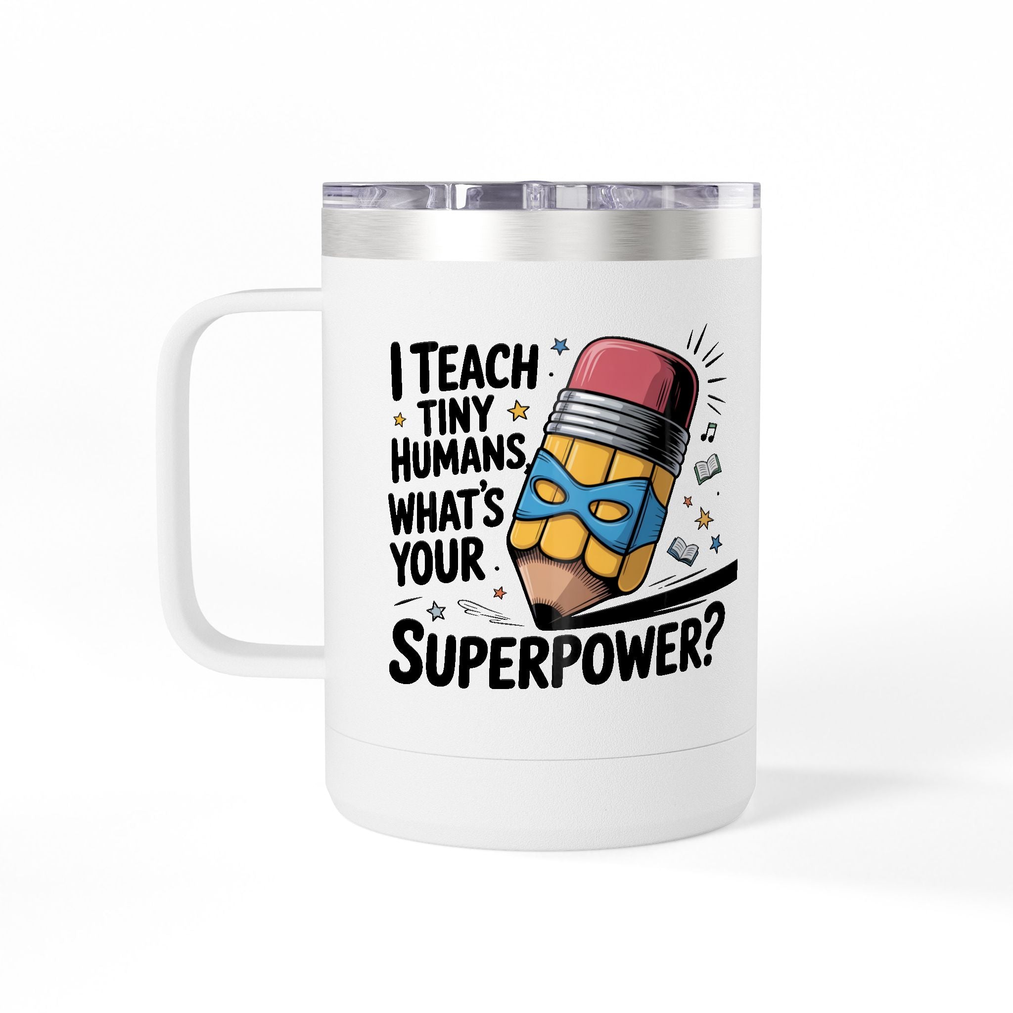 I Teach Tiny Humans, What's Your Superpower - 15oz Teacher Coffee Mug