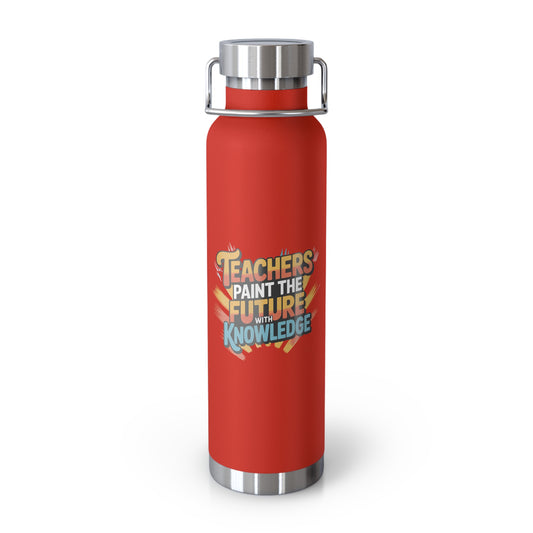 Teachers Paint the Future with Knowledge  -22oz Copper Teachers Tumbler