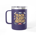 Teach, Sleep, Repeat  - 15oz Teacher Coffee Mug