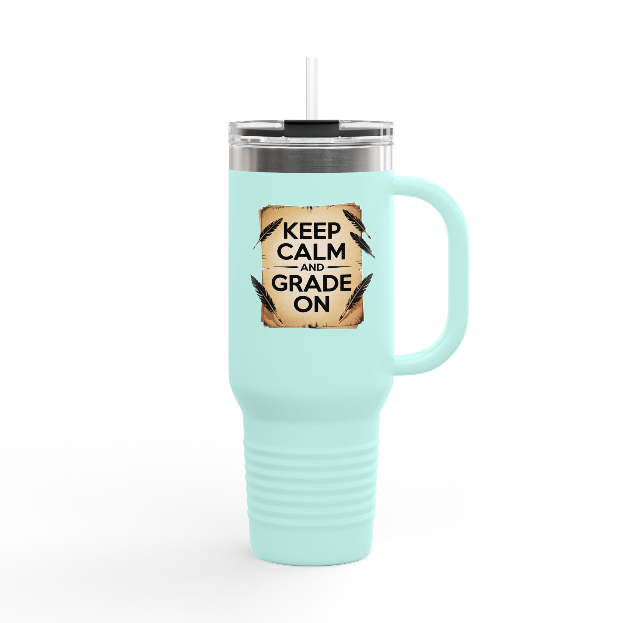 Keep Calm and Grade On - 40oz Tumbler for Educators