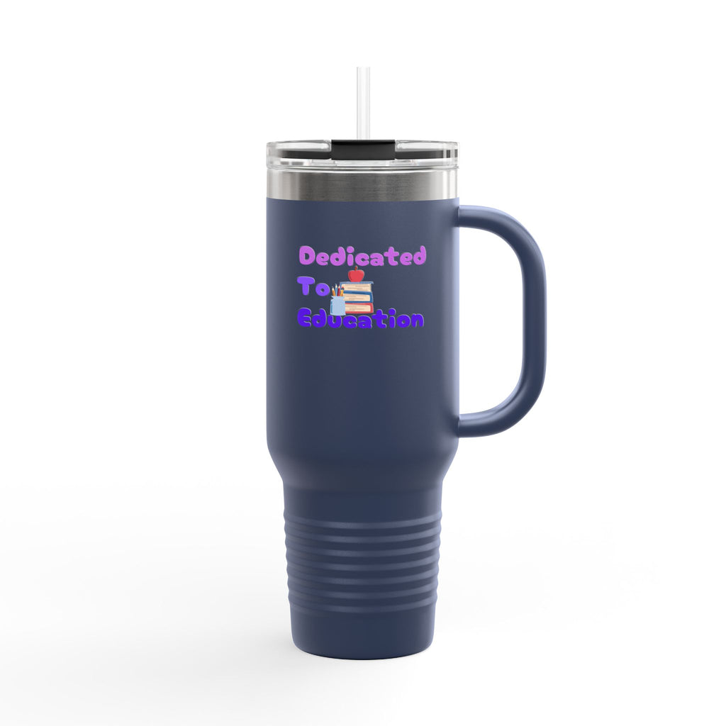 Insulated 40oz Tumbler - Dedicated to Education - Perfect for Teachers