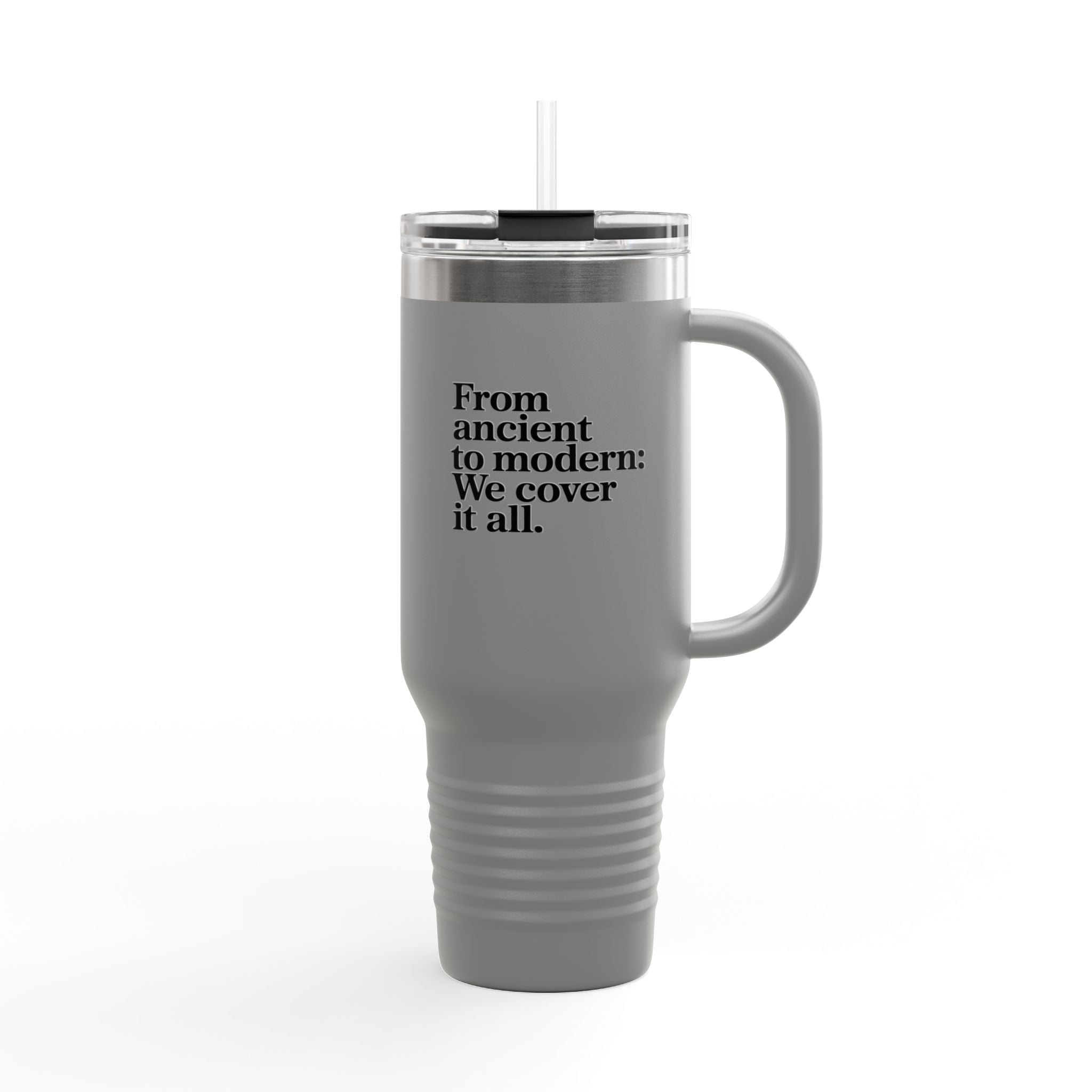 From Ancient to Modern: We cover it All - 40oz Tumbler for Educators
