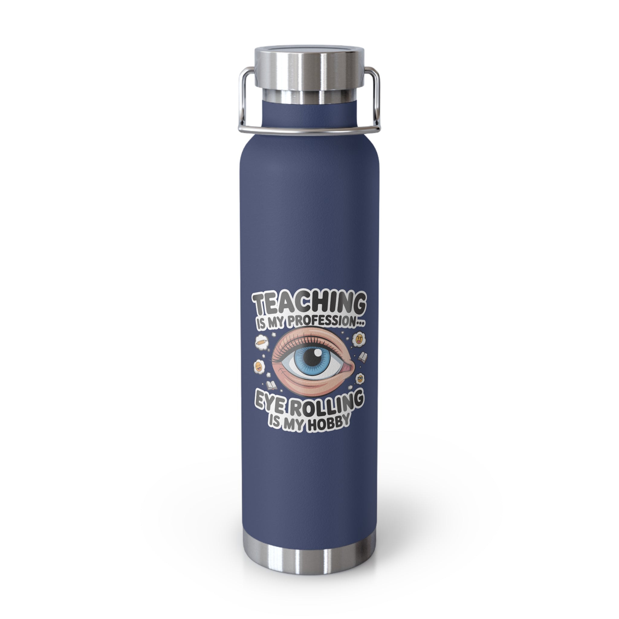 Teaching is My Profession...Eye Rolling is My Hobby   -22oz Copper Teachers Tumbler