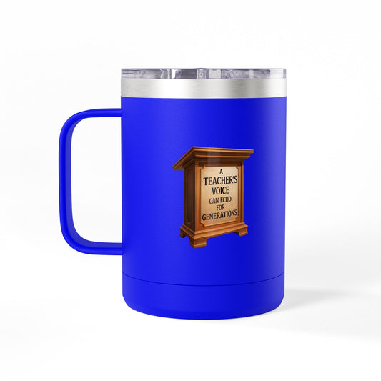A Teachers Voice can Echo for Generations - 15oz Teacher Coffee Mug