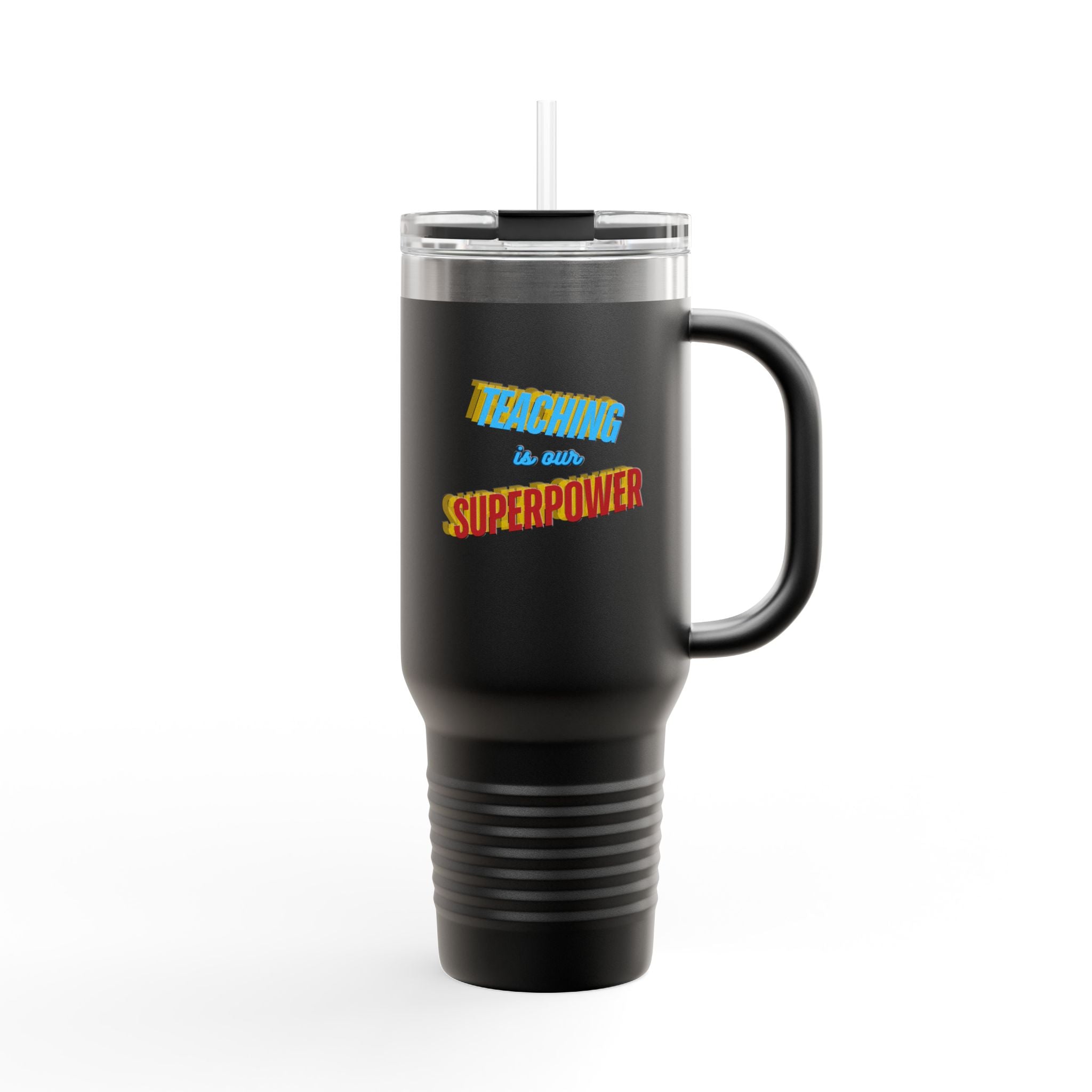 40oz Insulated Tumbler - Teaching is our Superpower - Perfect Gift for Educators!