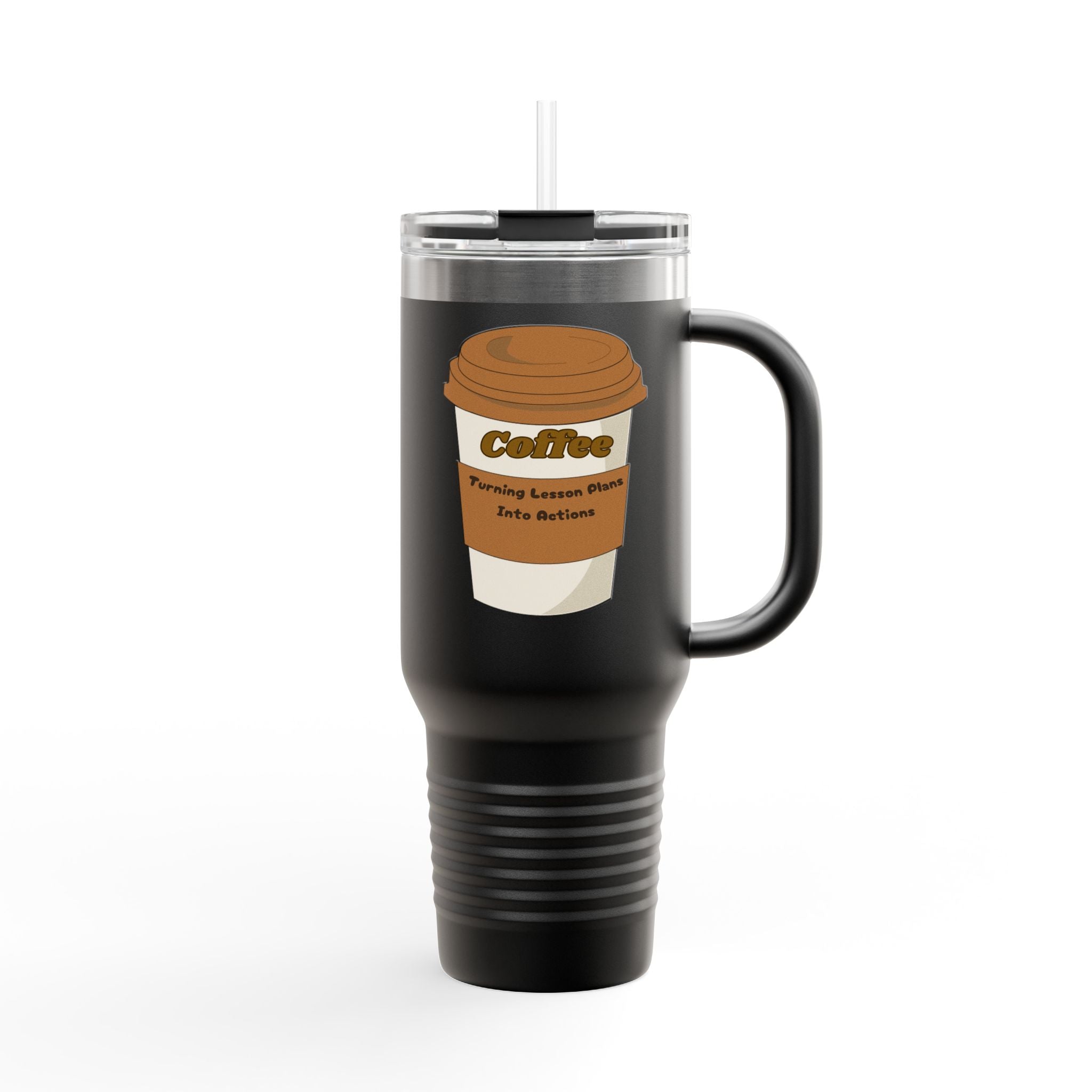 Coffee, Turning Lesson Plans into Action - 40oz Tumbler for Educators