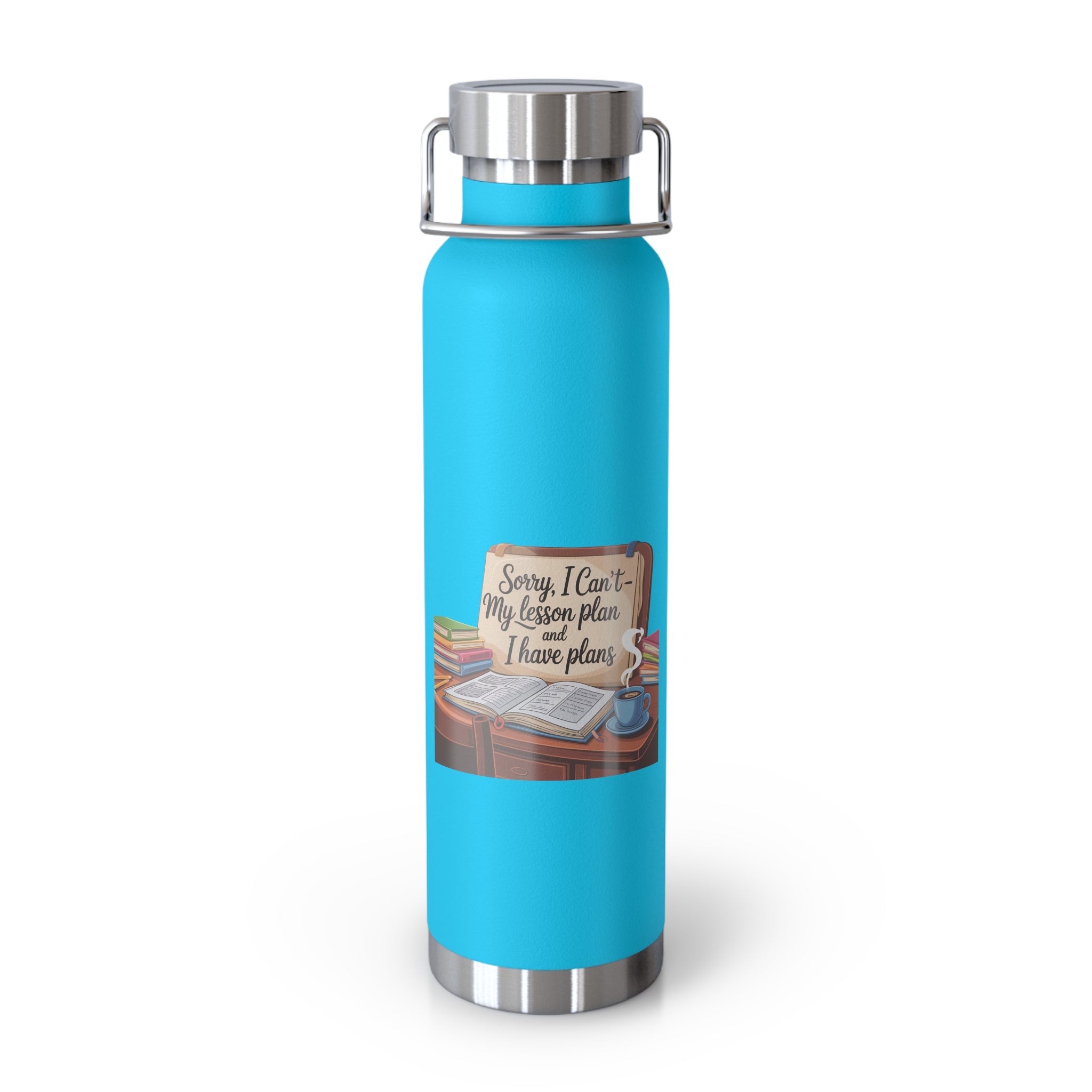 Sorry, I Can't My Lesson Plan and I Have Plans   -22oz Copper Teachers Tumbler