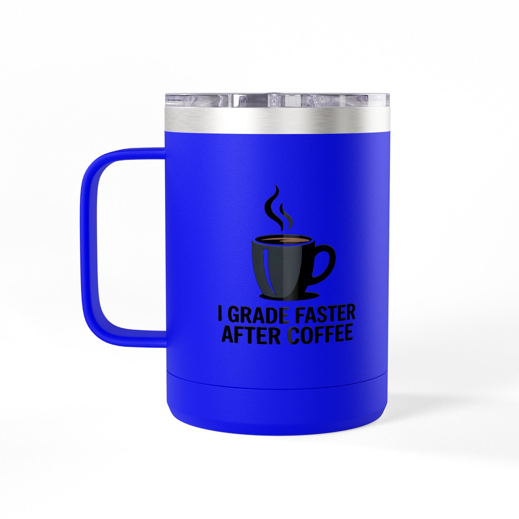 I Grade Faster After Coffee  - 15oz Teacher Coffee Mug