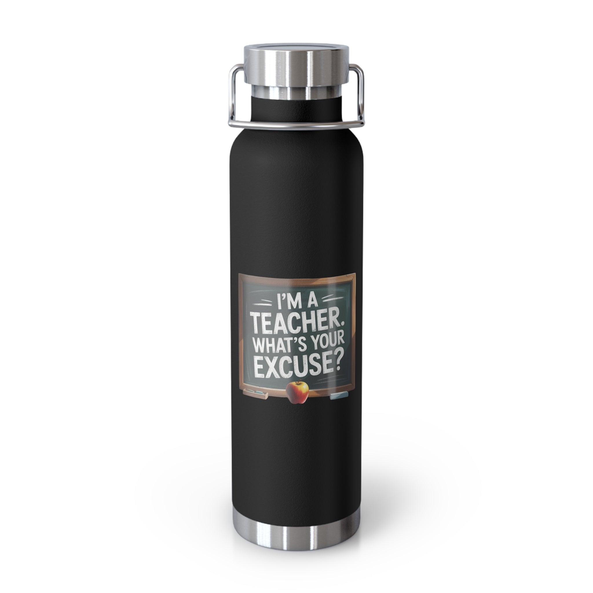 I'm a Teacher. What's Your Excuse?   -22oz Copper Teachers Tumbler