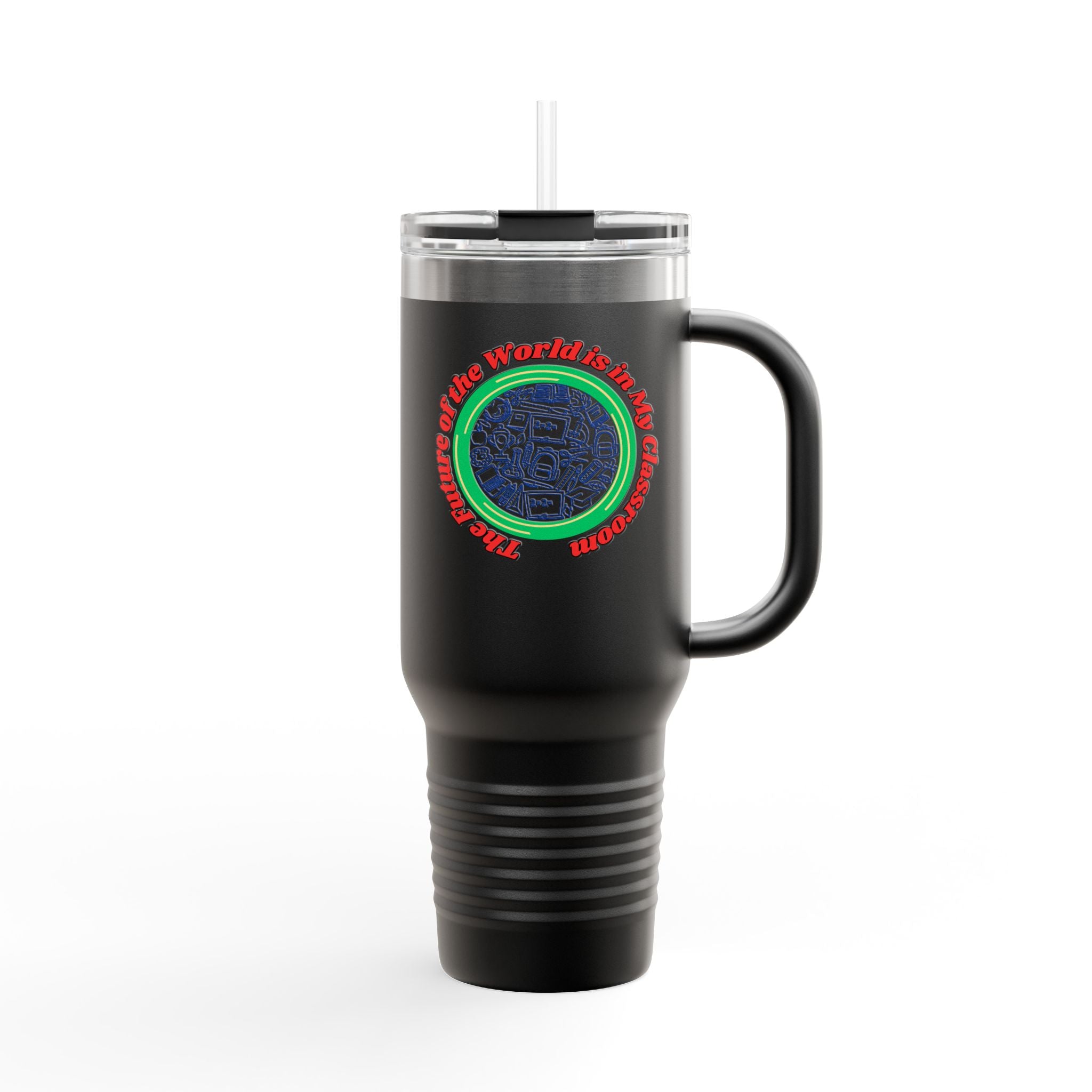 The Future of the World is in my Classroom - 40oz Tumbler for Educators
