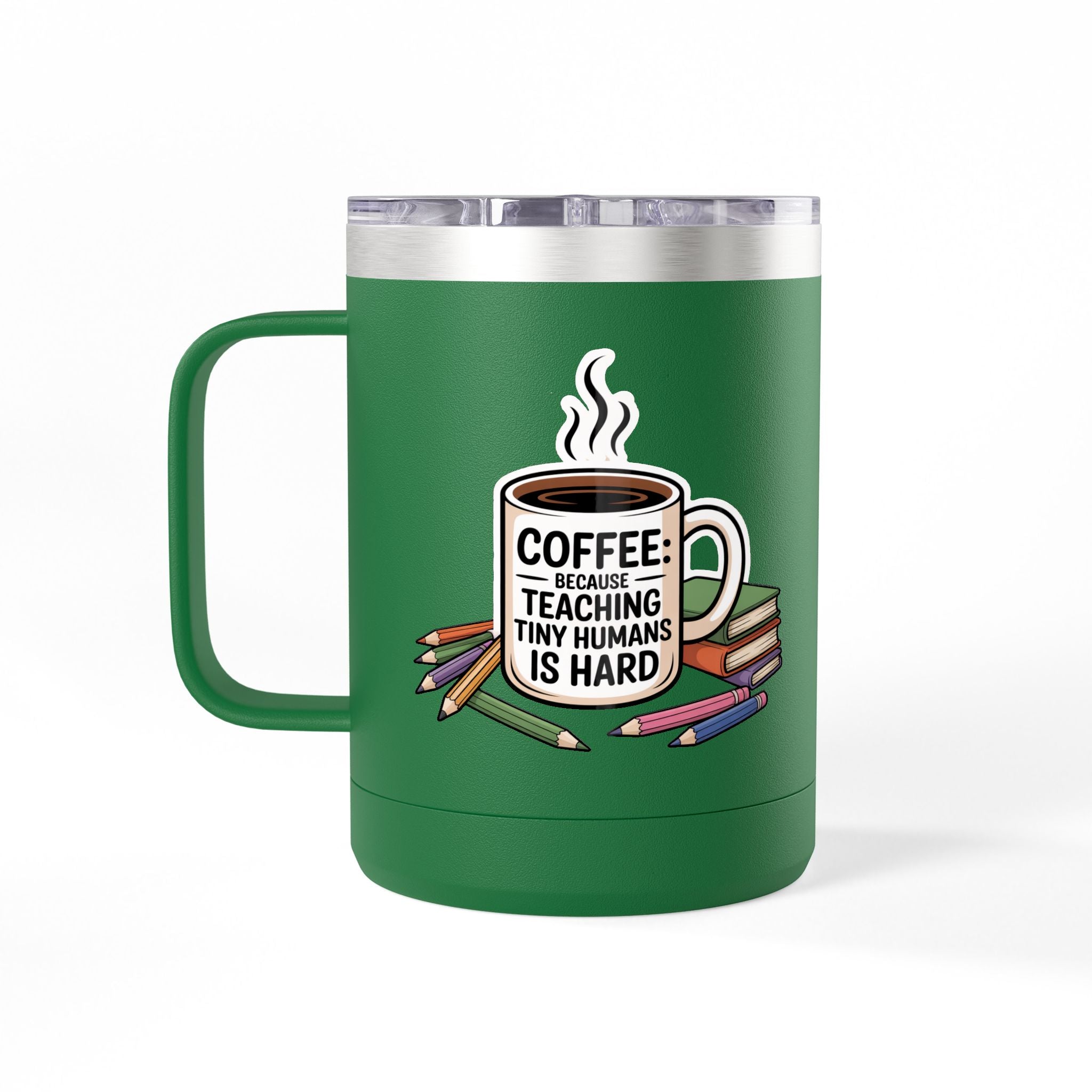Coffee: Because Teaching Tiny Humans is Hard  - 15oz Teacher Coffee Mug