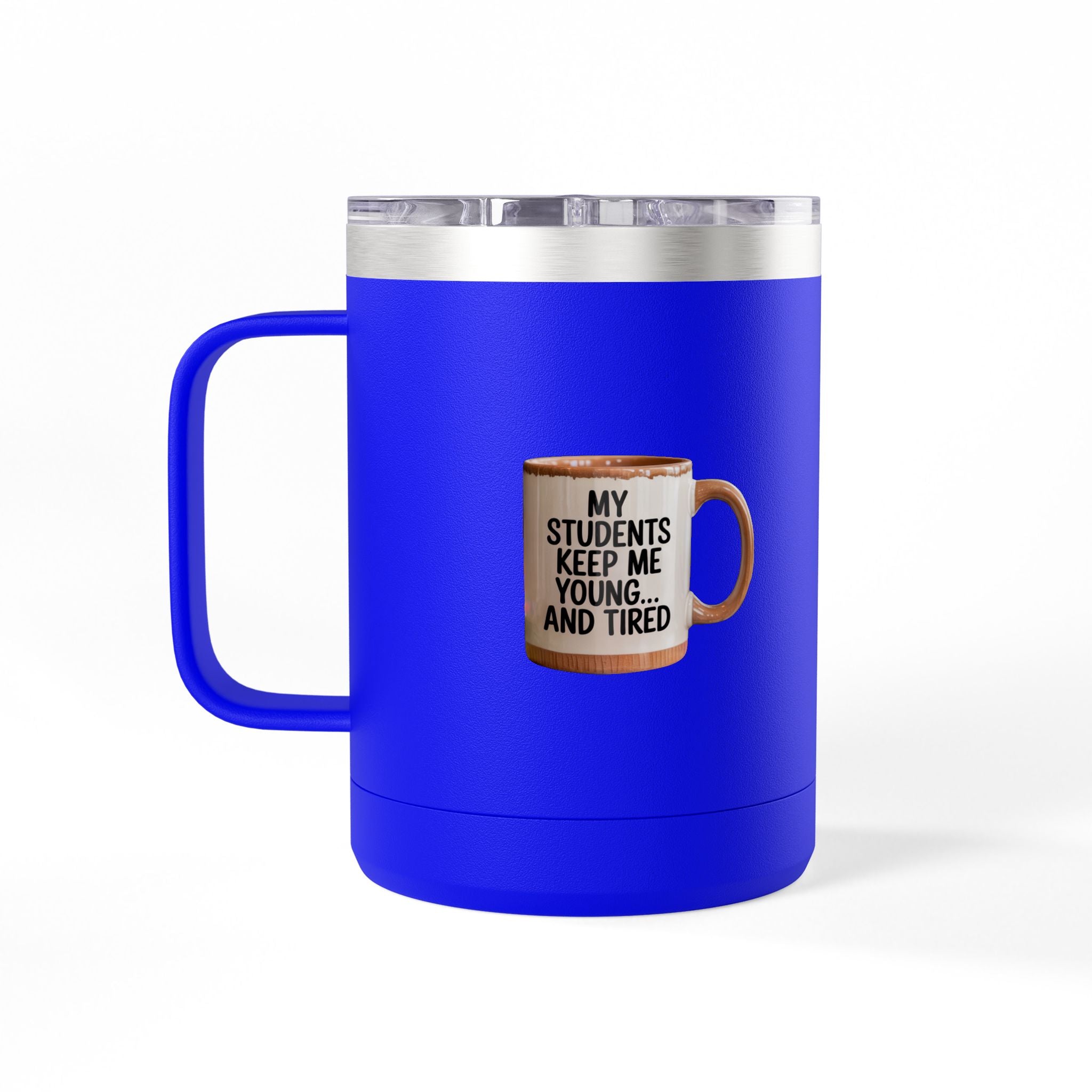 My Students Keep Me Young...and Tired - 15oz Teacher Coffee Mug
