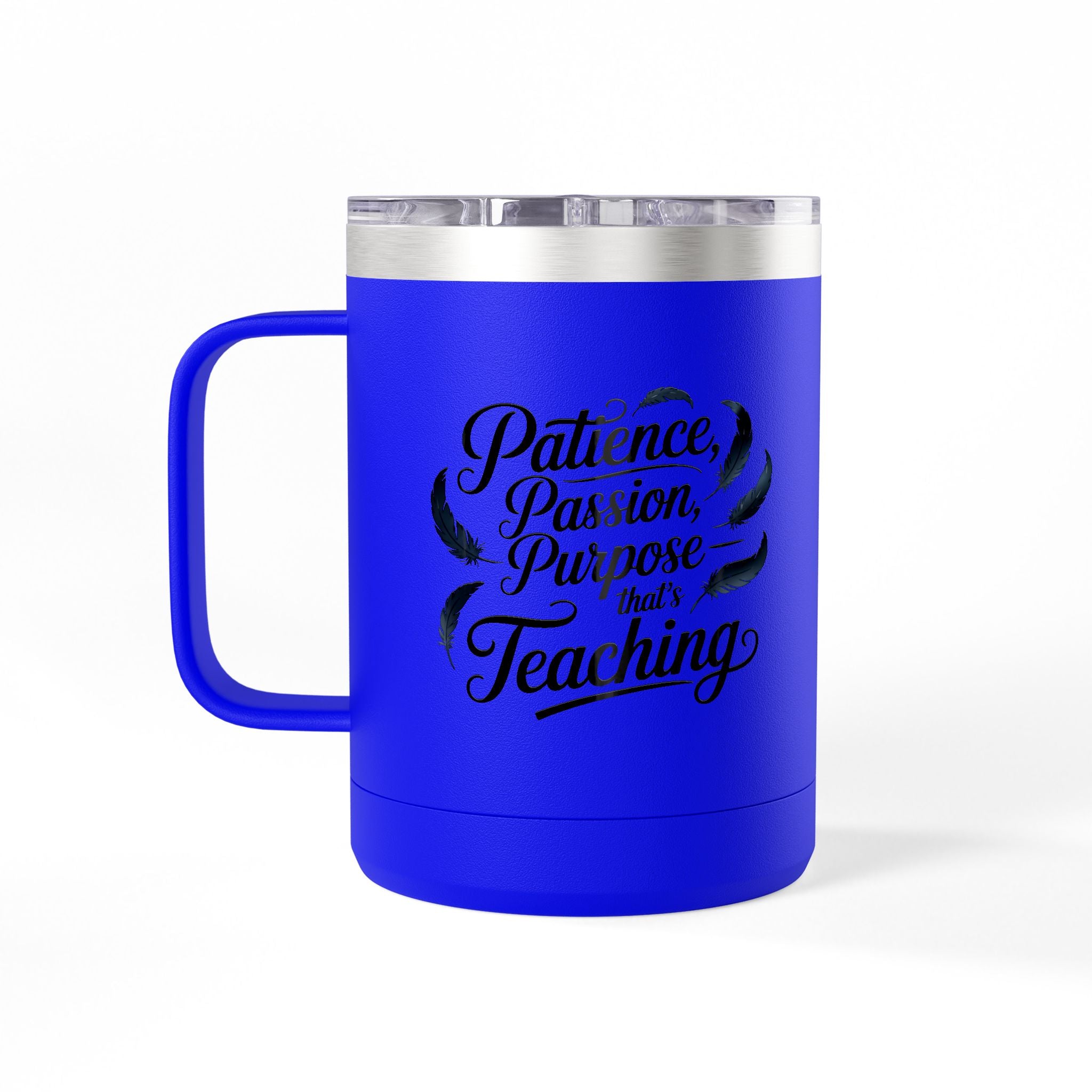 Patience, Passion, Purpose- that's Teaching - 15oz Teacher Coffee Mug